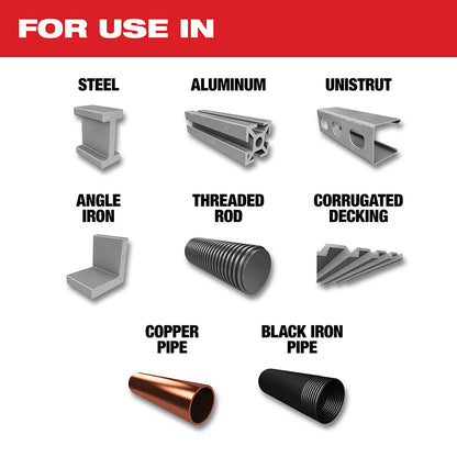 For use in Steel, Aluminum, Unistrut, Angle Iron, Treated Rod, Corrugated Decking, Copper Pipe, Black Iron Pipe